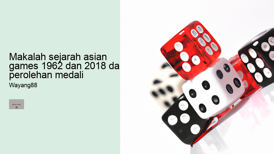 makalah sejarah asian games 1962 dan 2018 dan perolehan medali
