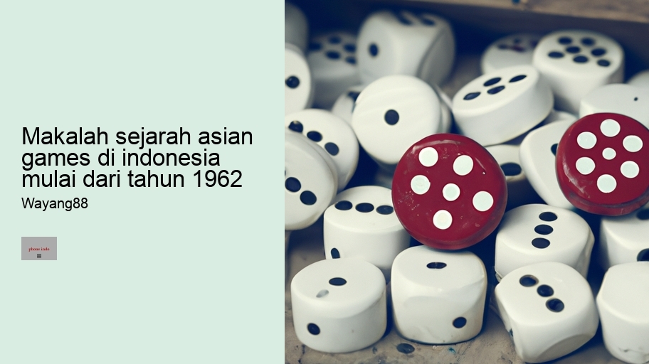 makalah sejarah asian games di indonesia mulai dari tahun 1962